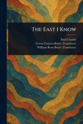 The East I Know - Paul Claudel