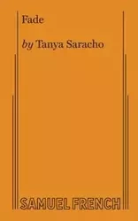 Fade (Saracho) - Tanya Saracho
