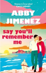Say You'll Remember Me - Abby Jimenez