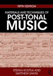 Materials and Techniques of Post-Tonal Music - Stefan Kostka