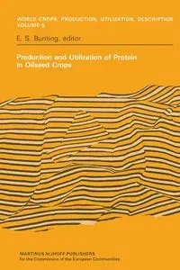 Production and Utilization of Protein in Oilseed Crops - Bunting E.S.
