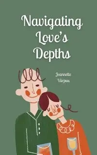 Navigating Love's Depths - Jeannette Viirpuu