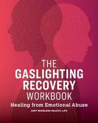 The Gaslighting Recovery Workbook - Amy Marlow-MaCoy