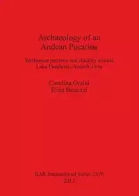 Archaeology of an Andean Pacarina - Carolina Orsini