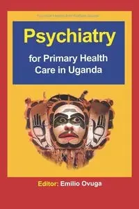 Psychiatry for Primary Health Care in Ug - Ovuga Emilio