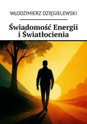 Świadomość energii i światłocienia - Włodzimierz Dzięgielewski