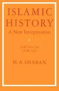 Islamic History a New Interpretation - Shaban M. A.