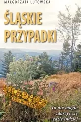 Śląskie przypadki - Małgorzata Lutowska