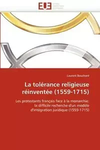 La tolérance religieuse réinventée (1559-1715) - BOUCHARD-L