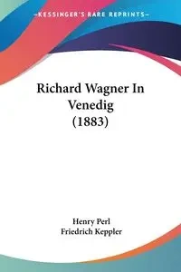 Richard Wagner In Venedig (1883) - Henry Perl