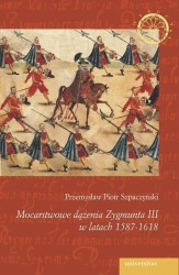 eBook Mocarstwowe dążenia Zygmunta III w latach 1587-1618 - Przemysław Piotr Szpaczyński
