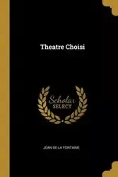 Theatre Choisi - Jean de La Fontaine