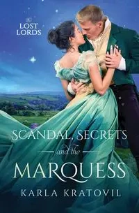 Scandal, Secrets, and the Marquess - Karla Kratovil