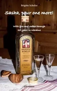 Sasha, pour one more! - Brigitte Schulze