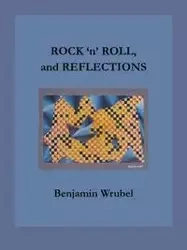 ROCK 'n' ROLL, and REFLECTIONS - Benjamin Wrubel
