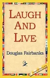 Laugh and Live - Douglas Fairbanks