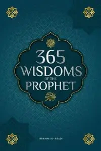 365 Wisdoms of the Prophet Muhammad - Al-Abadi Ibrahim