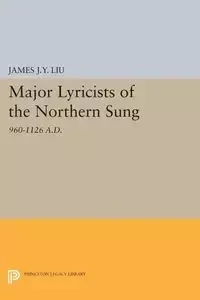 Major Lyricists of the Northern Sung - Liu James J.Y.
