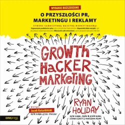 audiobook Growth Hacker Marketing. O przyszłości PR, marketingu i reklamy. Wydanie rozszerzone - Ryan Holiday