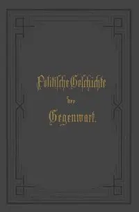Politische Geschichte Der Gegenwart - Wilhelm Muller