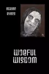 Woeful Wisdom - Adrian Evans