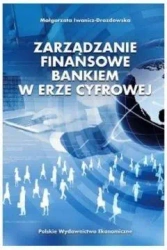 Zarządzanie finansowe bankiem w erze cyfrowej - Małgorzata Iwanicz-Drozdowska