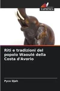 Riti e tradizioni del popolo Waoulé della Costa d'Avorio - Djeh Pyco