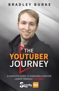 The YouTuber Journey - Bradley Burke