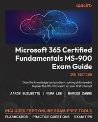 Microsoft 365 Certified Fundamentals MS-900 Exam Guide - Third Edition - Aaron Guilmette