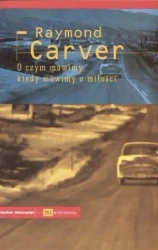 O czym mowimy, kiedy mówimy o miłości (dodruk 2017) - Raymond Carver