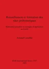 Ruissellement et formation des sites préhistoriques - Lenoble Arnaud