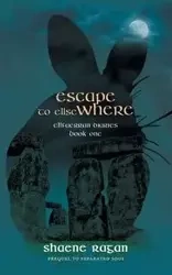 Escape To Ellse Where - Ragan Shaene
