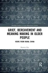 Grief, Bereavement and Meaning Making in Older People - Pan Haimin
