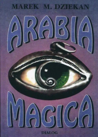 Arabia magica. Wiedza tajemna u Arabów przed islam - Marek M. Dziekan