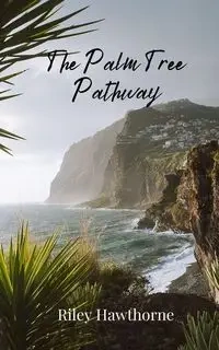 The Palm Tree Pathway - Riley Hawthorne