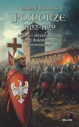 Pomorze 1102-1129 Podbój i chrystianizacja... - Robert F. Barkowski