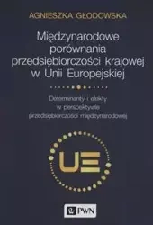 Międzynarodowe porównania przedsiębiorczości krajowej w Unii Europejskiej - Agnieszka Głodowska