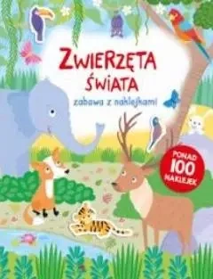 Zabawa z naklejkami. Zwierzęta świata - praca zbiorowa