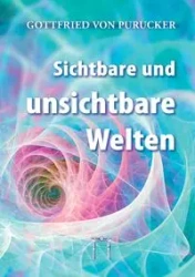 Sichtbare und unsichtbare Welten - von Purucker Gottfried