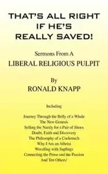 That's All Right If He's Really Saved! - Ronald Knapp