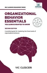 Organizational Behavior Essentials You Always Wanted To Know - Clesceri Vic