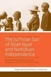 The Ju/'hoan San of Nyae Nyae and Namibian Independence - Megan Biesele