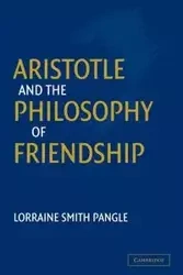 Aristotle and the Philosophy of Friendship - Lorraine Pangle Smith