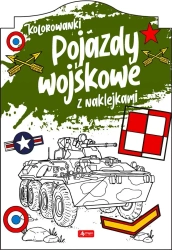 Pojazdy wojskowe. Kolorowanka z naklejkami - praca zbiorowa