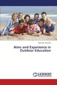 Aims and Experience in Outdoor Education - Malcolm Nicolson