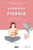 Karmienie piersią. Jak dobrze zacząć i poradzić... - Magdalena Michalska-Kacymirow, Marta Moeglich