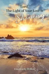 Lord, The Light of Your Love is Shining - Emanuela Willen