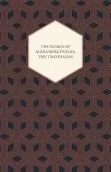 The Works of Alexandre Dumas; The Two Dianas - Dumas Alexandre