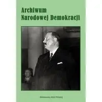 Archiwum Narodowej Demokracji - tom 2 - PRACA ZBIOROWA