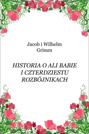 eBook Historia o Ali Babie i czterdziestu rozbójnikach - Jacob Grimm, Wilhelm Grimm epub mobi